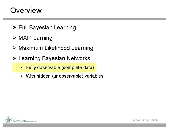 Overview Full Bayesian Learning MAP learning Maximum Likelihood Learning Bayesian Networks • Fully observable