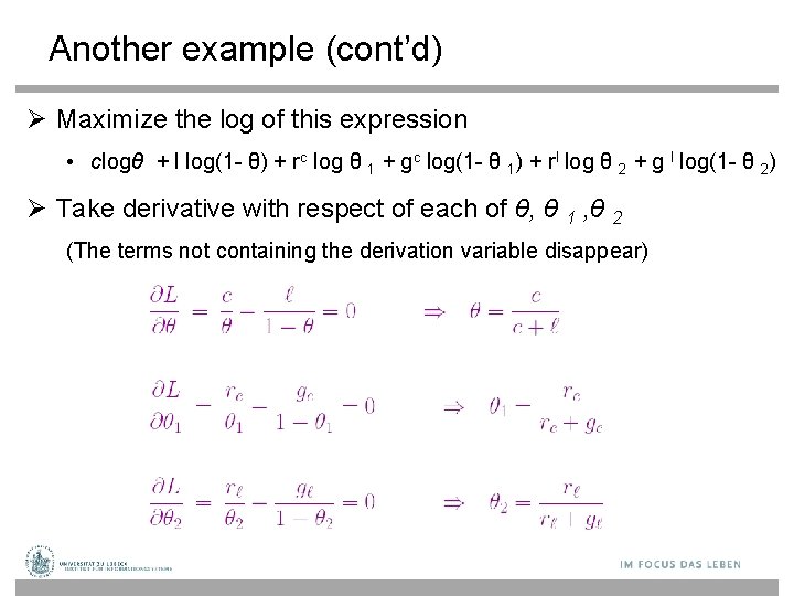 Another example (cont’d) Maximize the log of this expression • clogθ + l log(1