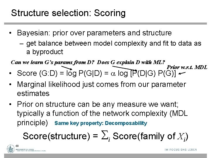 Structure selection: Scoring • Bayesian: prior over parameters and structure – get balance between