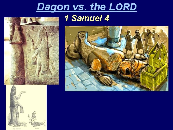 Dagon vs. the LORD 1 Samuel 4 