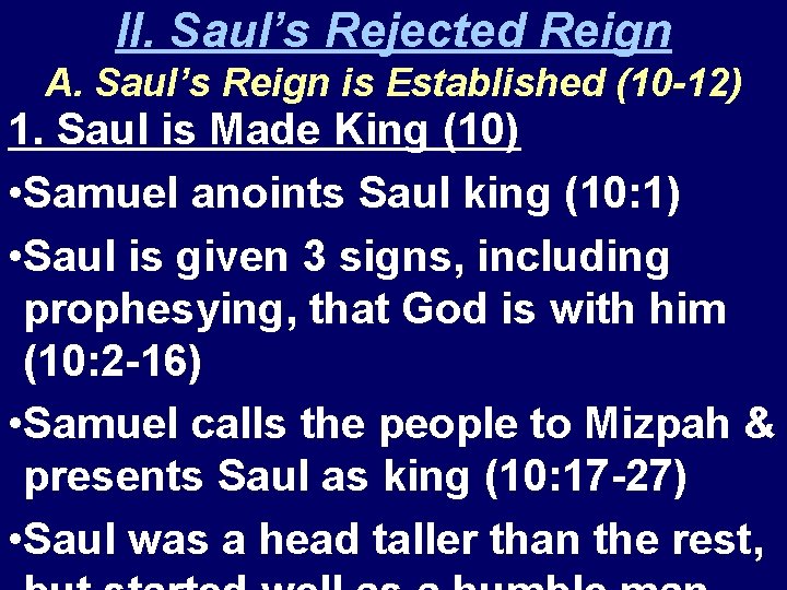 II. Saul’s Rejected Reign A. Saul’s Reign is Established (10 -12) 1. Saul is