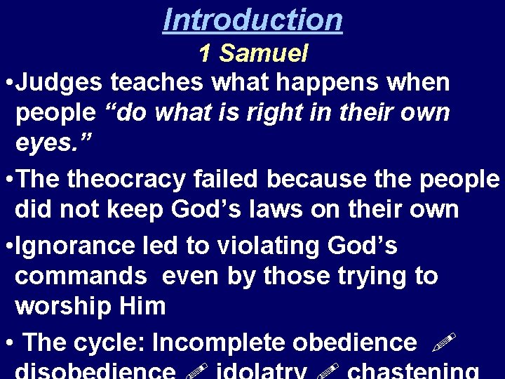 Introduction 1 Samuel • Judges teaches what happens when people “do what is right