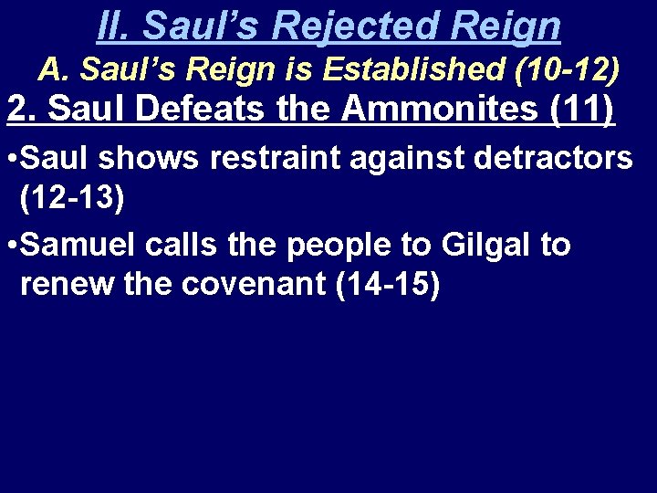 II. Saul’s Rejected Reign A. Saul’s Reign is Established (10 -12) 2. Saul Defeats