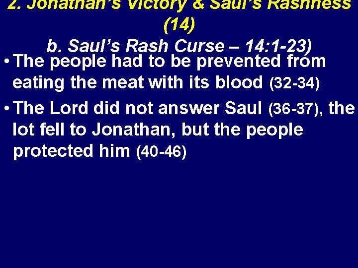 2. Jonathan’s Victory & Saul’s Rashness (14) b. Saul’s Rash Curse – 14: 1