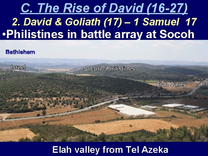 C. The Rise of David (16 -27) 2. David & Goliath (17) – 1