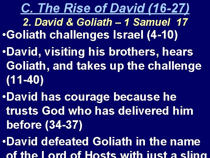 C. The Rise of David (16 -27) 2. David & Goliath – 1 Samuel