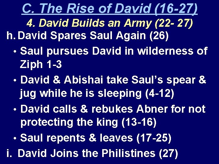C. The Rise of David (16 -27) 4. David Builds an Army (22 -