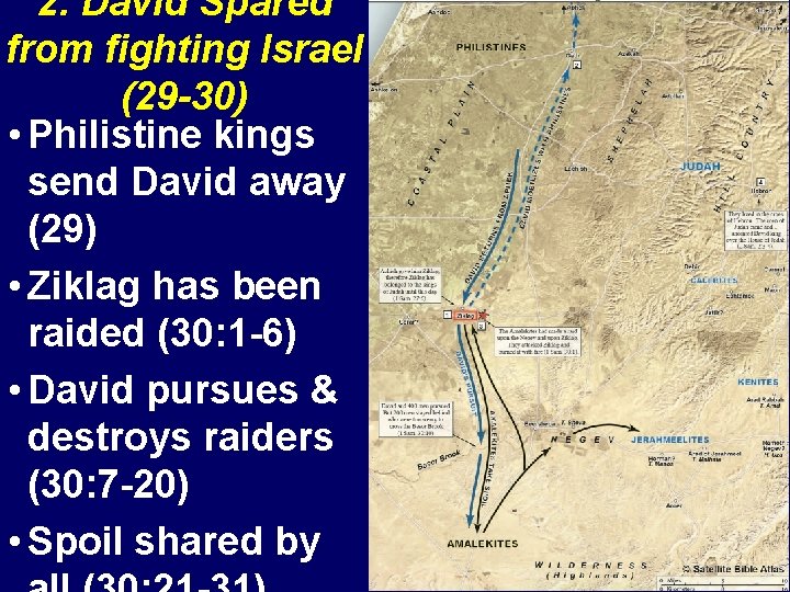 2. David Spared from fighting Israel (29 -30) • Philistine kings send David away