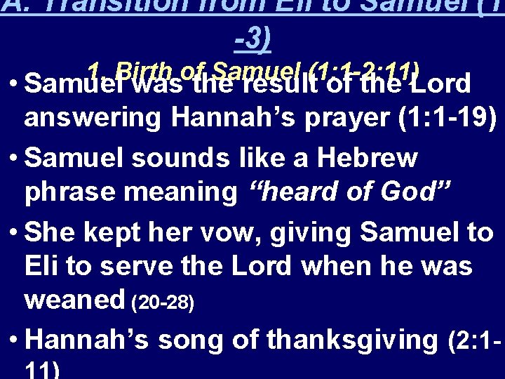 A. Transition from Eli to Samuel (1 -3) 1. Birth of Samuel (1: 1