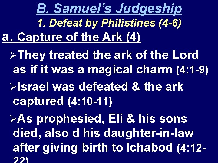 B. Samuel’s Judgeship 1. Defeat by Philistines (4 -6) a. Capture of the Ark