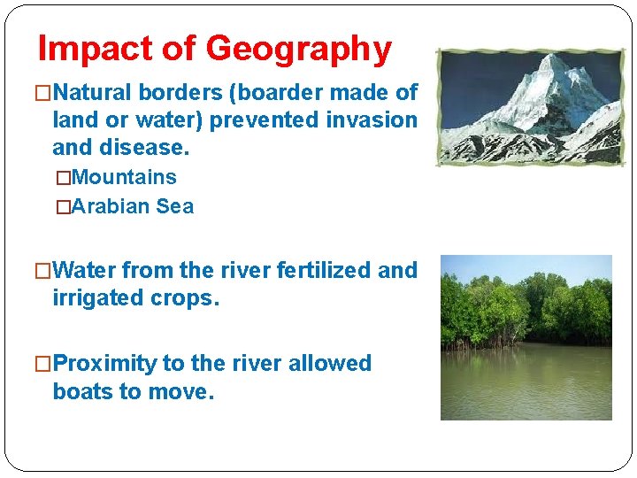 Impact of Geography �Natural borders (boarder made of land or water) prevented invasion and