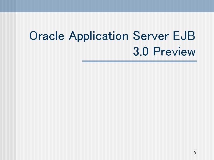 Oracle Application Server EJB 3. 0 Preview 3 