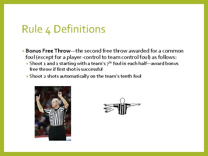 Rule 4 Definitions • Bonus Free Throw—the second free throw awarded for a common