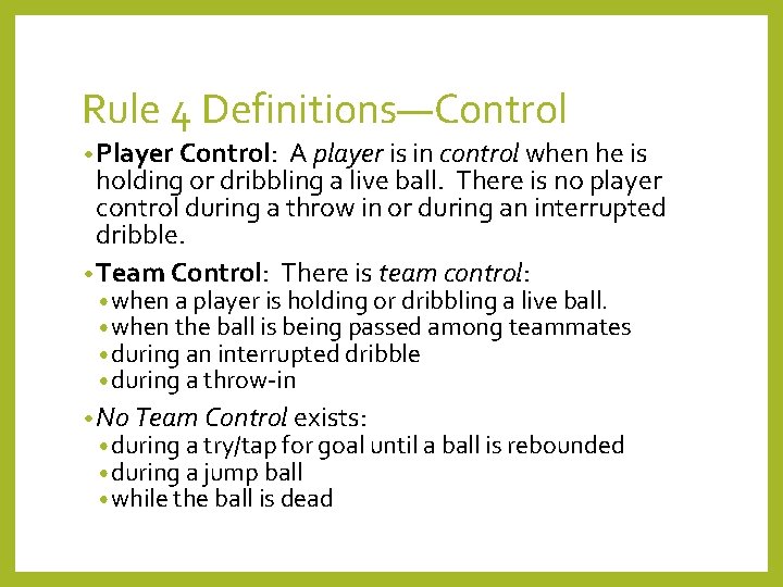 Rule 4 Definitions—Control • Player Control: A player is in control when he is