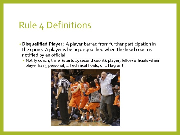 Rule 4 Definitions • Disqualified Player: A player barred from further participation in the