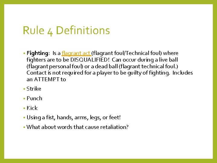 Rule 4 Definitions • Fighting: Is a flagrant act (flagrant foul/Technical foul) where fighters