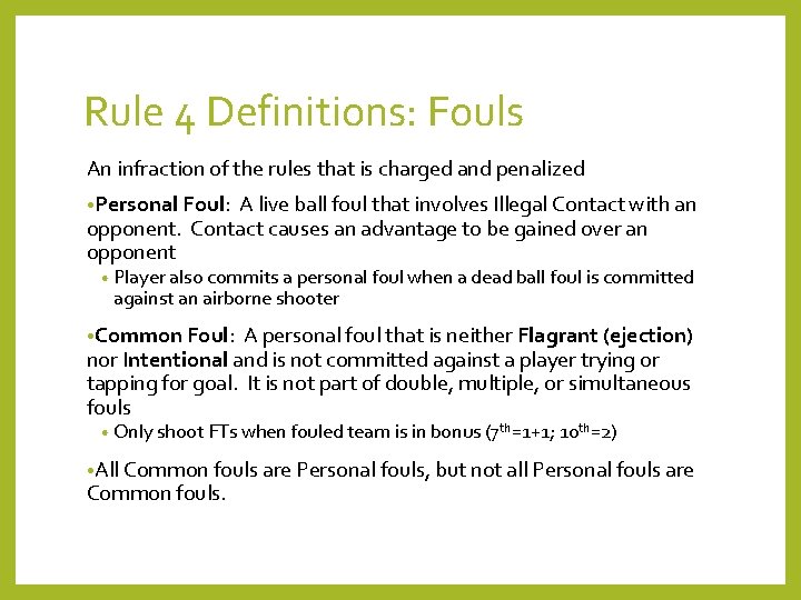 Rule 4 Definitions: Fouls An infraction of the rules that is charged and penalized
