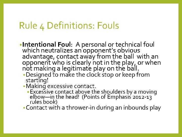 Rule 4 Definitions: Fouls • Intentional Foul: A personal or technical foul which neutralizes