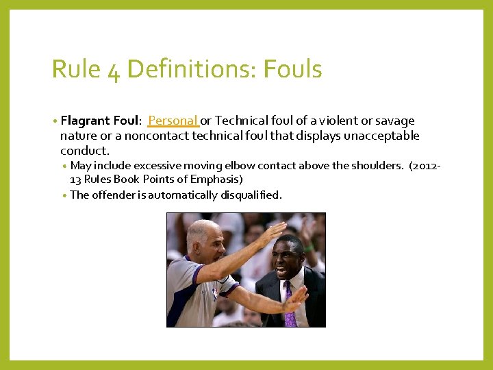 Rule 4 Definitions: Fouls • Flagrant Foul: Personal or Technical foul of a violent