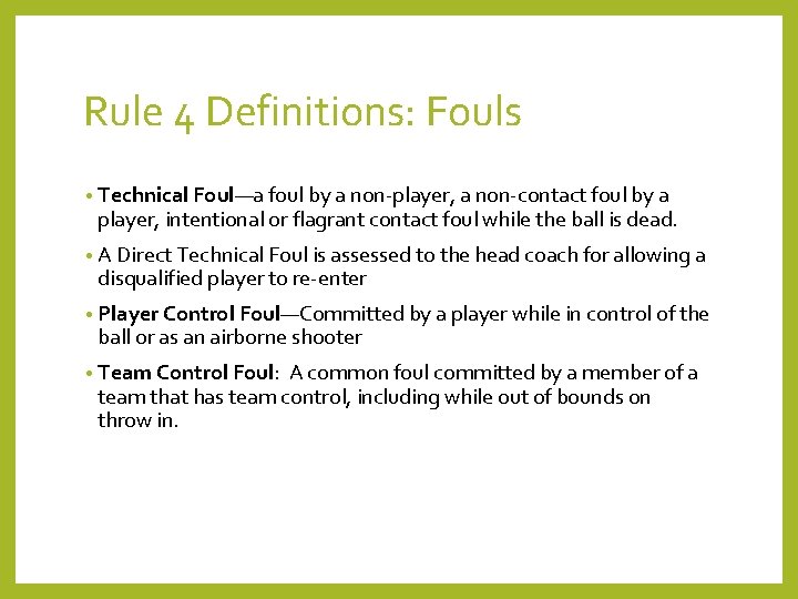 Rule 4 Definitions: Fouls • Technical Foul—a foul by a non-player, a non-contact foul