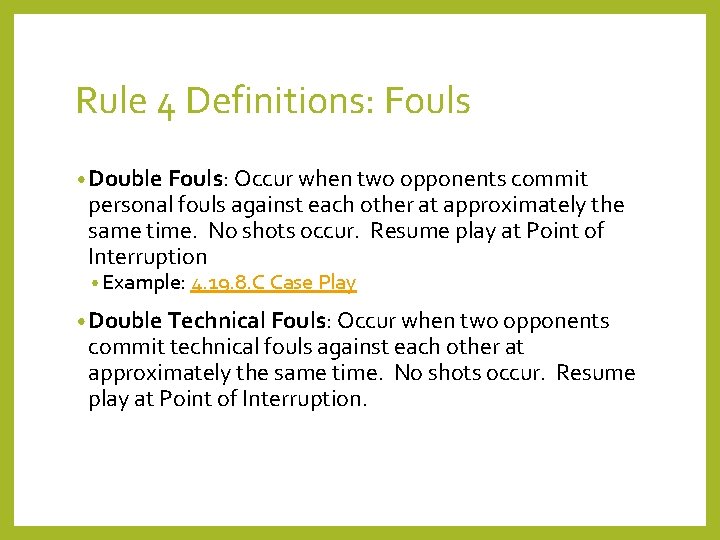 Rule 4 Definitions: Fouls • Double Fouls: Occur when two opponents commit personal fouls