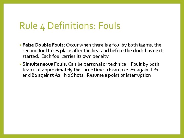 Rule 4 Definitions: Fouls • False Double Fouls: Occur when there is a foul