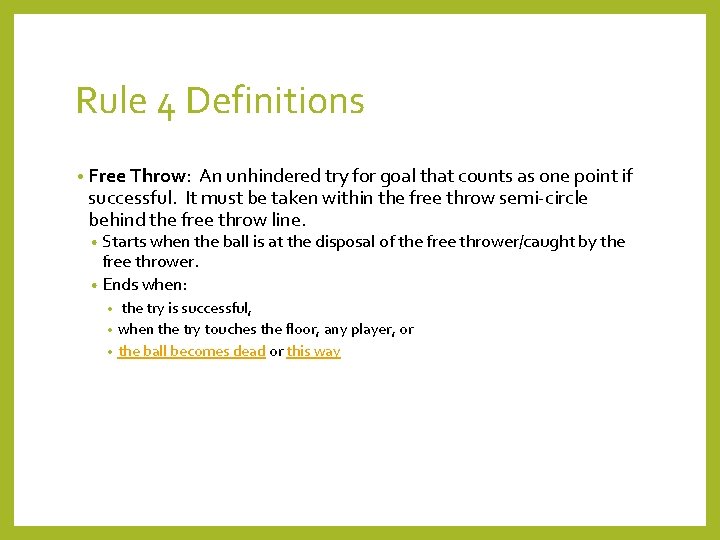 Rule 4 Definitions • Free Throw: An unhindered try for goal that counts as