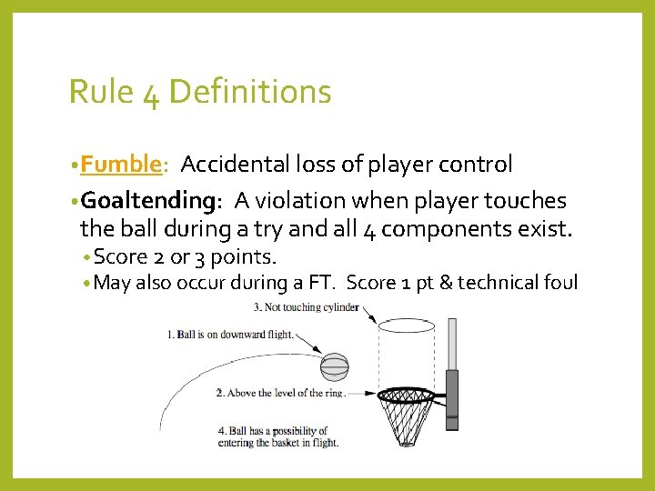 Rule 4 Definitions • Fumble: Accidental loss of player control • Goaltending: A violation