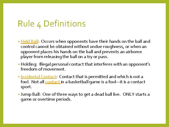 Rule 4 Definitions • Held Ball: Occurs when opponents have their hands on the