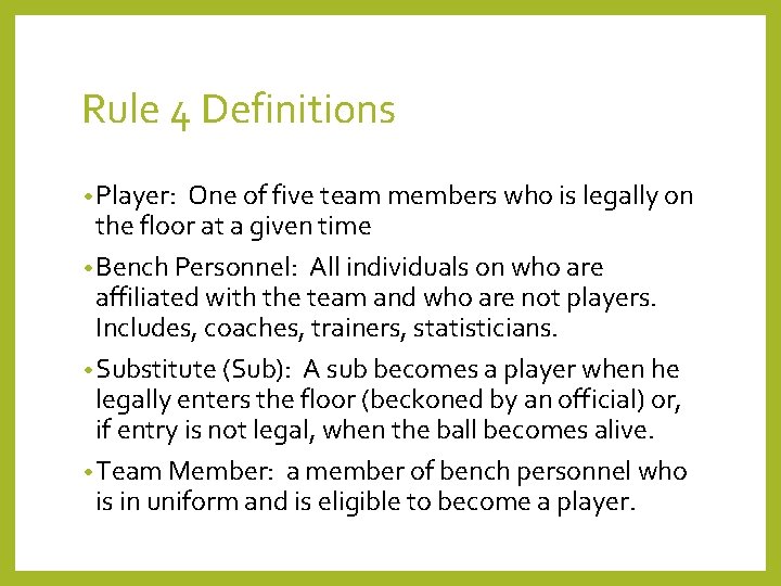 Rule 4 Definitions • Player: One of five team members who is legally on