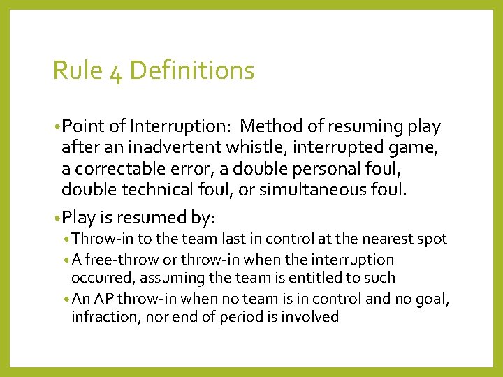 Rule 4 Definitions • Point of Interruption: Method of resuming play after an inadvertent