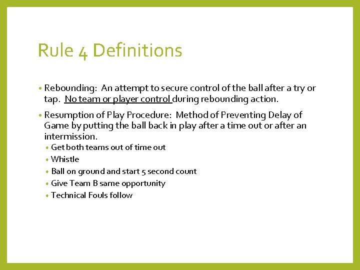 Rule 4 Definitions • Rebounding: An attempt to secure control of the ball after