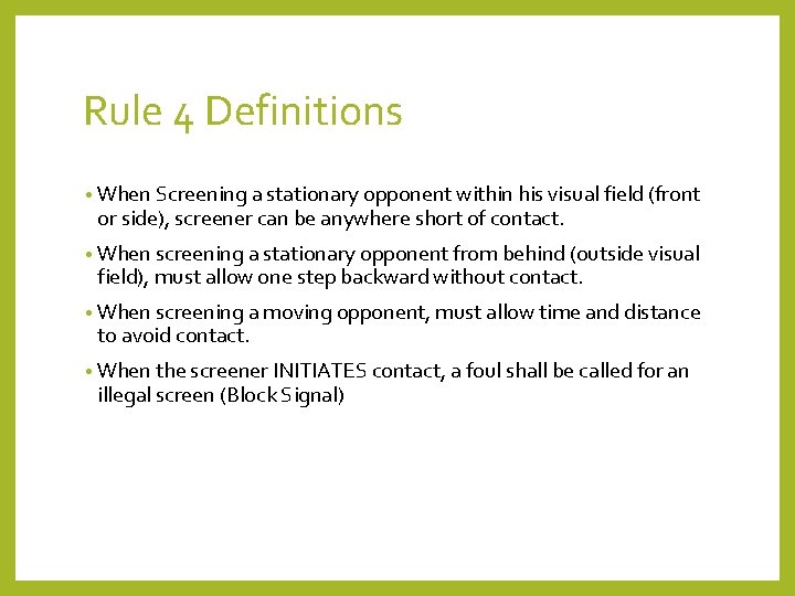 Rule 4 Definitions • When Screening a stationary opponent within his visual field (front