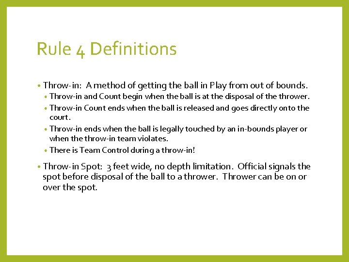 Rule 4 Definitions • Throw-in: A method of getting the ball in Play from