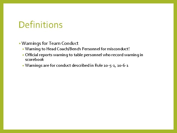 Definitions • Warnings for Team Conduct • Warning to Head Coach/Bench Personnel for misconduct!