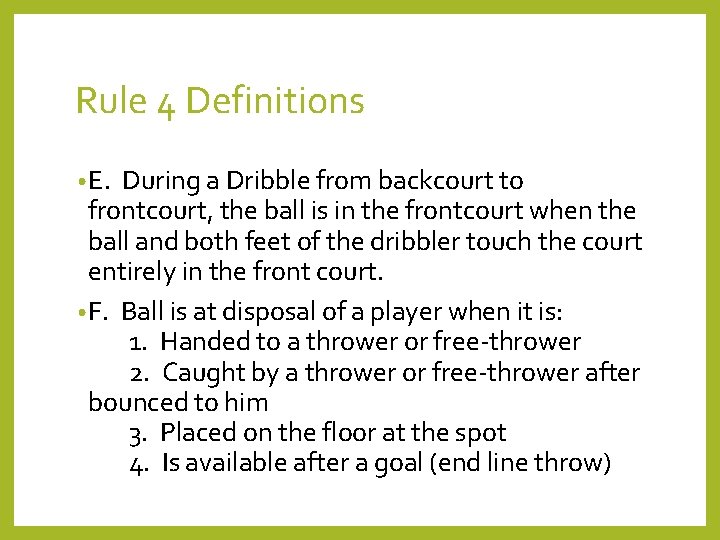 Rule 4 Definitions • E. During a Dribble from backcourt to frontcourt, the ball