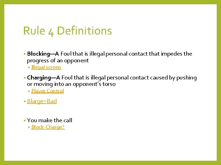Rule 4 Definitions • Blocking—A Foul that is illegal personal contact that impedes the