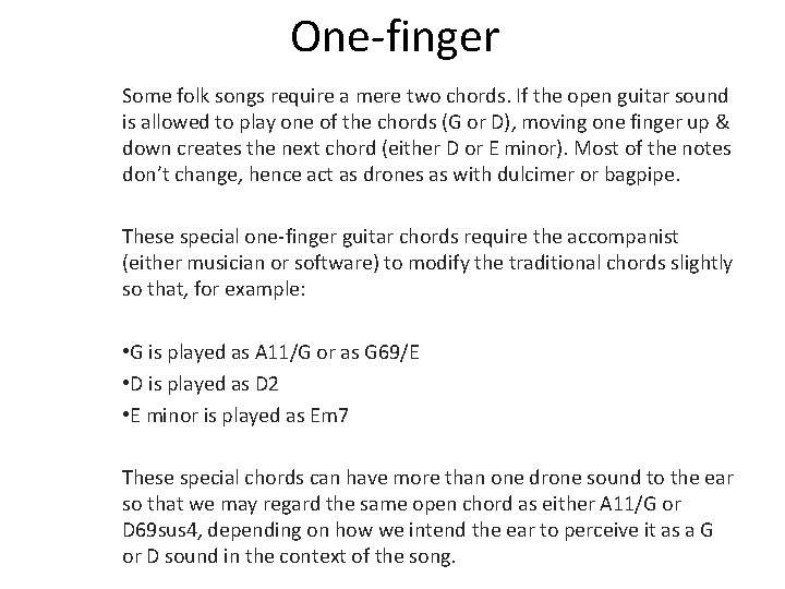 One-finger Some folk songs require a mere two chords. If the open guitar sound