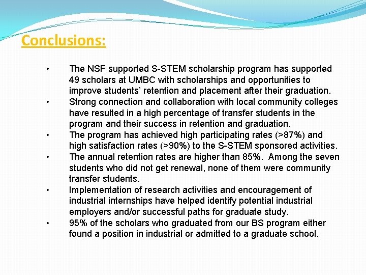 Conclusions: • • • The NSF supported S-STEM scholarship program has supported 49 scholars