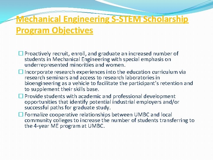 Mechanical Engineering S-STEM Scholarship Program Objectives � Proactively recruit, enroll, and graduate an increased