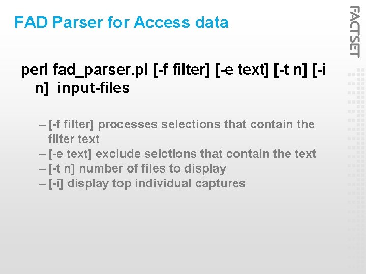 FAD Parser for Access data perl fad_parser. pl [-f filter] [-e text] [-t n]