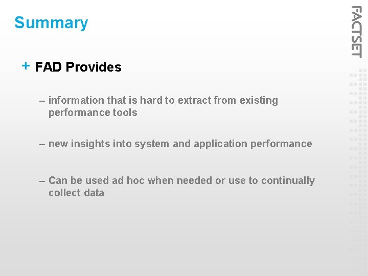 Summary + FAD Provides – information that is hard to extract from existing performance