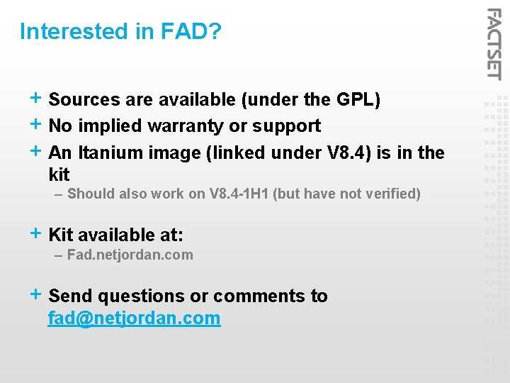 Interested in FAD? + Sources are available (under the GPL) + No implied warranty