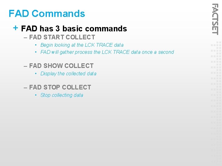 FAD Commands + FAD has 3 basic commands – FAD START COLLECT • Begin