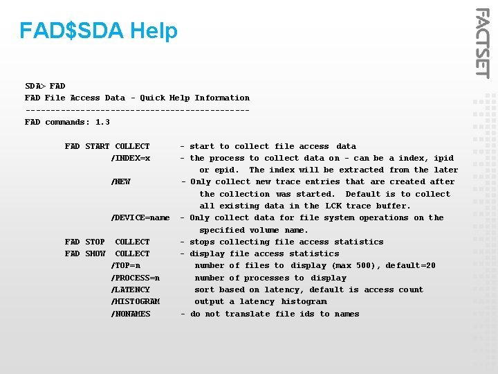 FAD$SDA Help SDA> FAD File Access Data - Quick Help Information ----------------------FAD commands: 1.