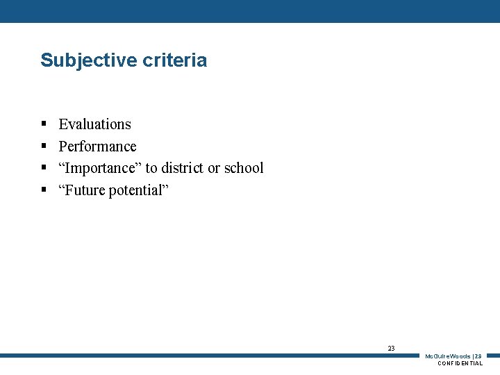 Subjective criteria § § Evaluations Performance “Importance” to district or school “Future potential” 23