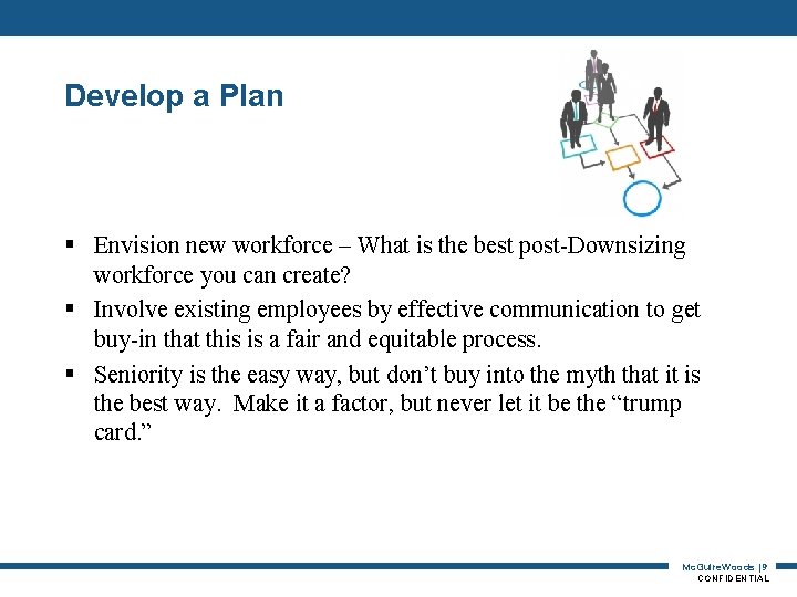 Develop a Plan § Envision new workforce – What is the best post-Downsizing workforce