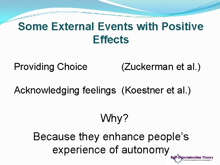 Some External Events with Positive Effects Providing Choice (Zuckerman et al. ) Acknowledging feelings