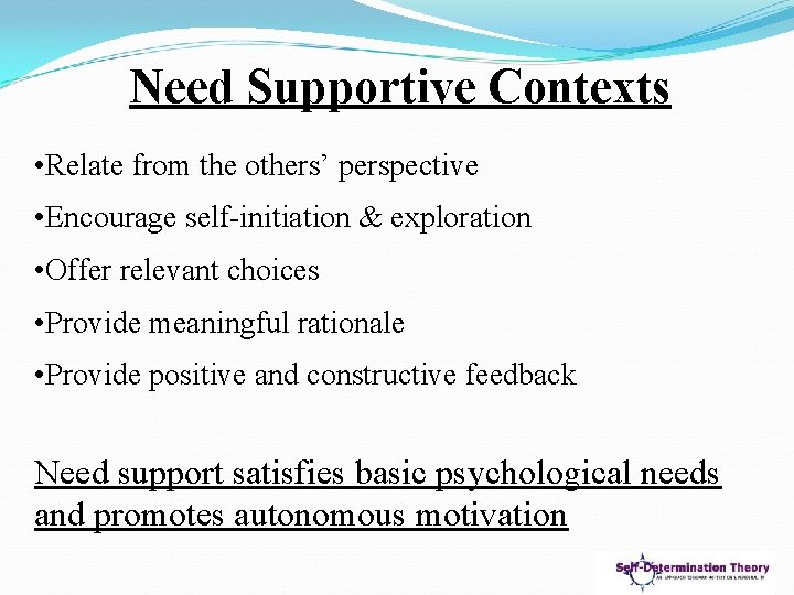 Need Supportive Contexts • Relate from the others’ perspective • Encourage self-initiation & exploration
