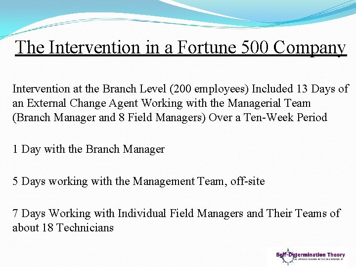 The Intervention in a Fortune 500 Company Intervention at the Branch Level (200 employees)